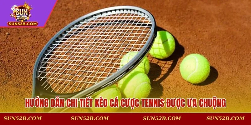 Kèo chơi cá cược tennis thịnh hành