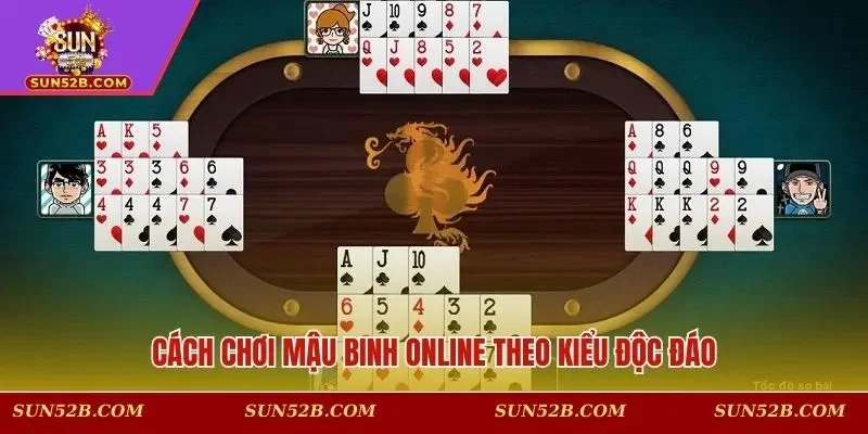 Cách chơi mậu binh online theo kiểu độc đáo