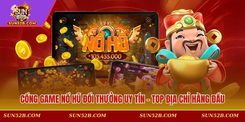 Cổng game nổ hũ đổi thưởng