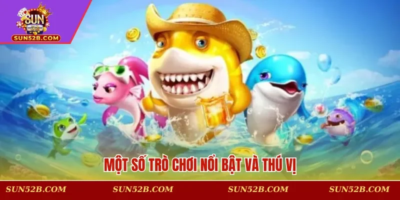 Một số trò chơi nổi bật và thú vị
