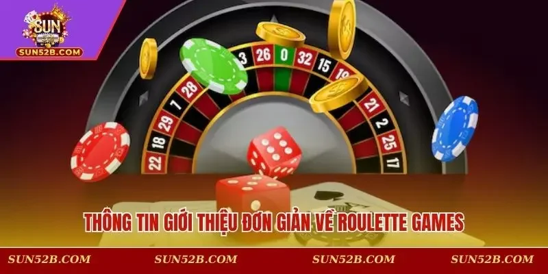 Thông tin giới thiệu đơn giản về Roulette games